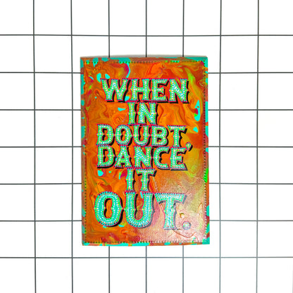 "When In Doubt, Dance It Out!" Hand-Painted Sign