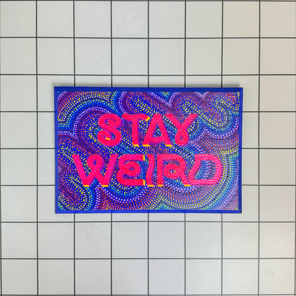 "Stay Weird" Hand-Painted Sign