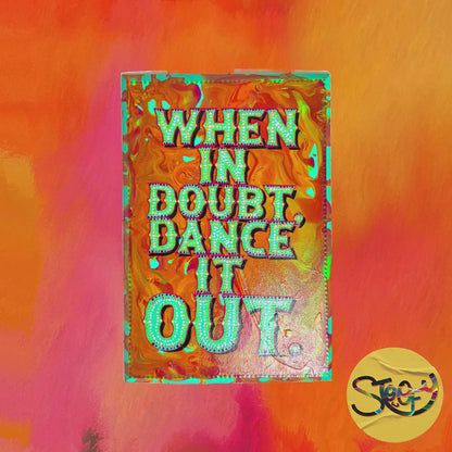 "When In Doubt, Dance It Out!" Hand-Painted Sign