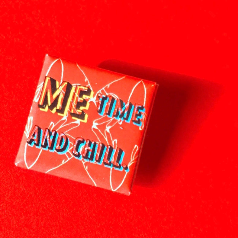 Me Time and Chill Badge - The SToOFy Store